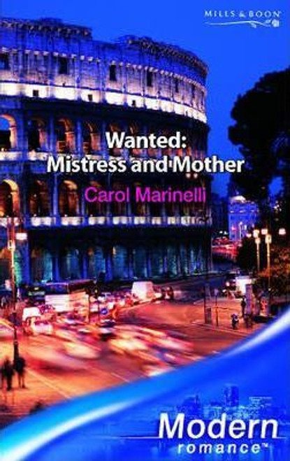 Mills & Boon / Modern / Wanted : Mistress And Mother