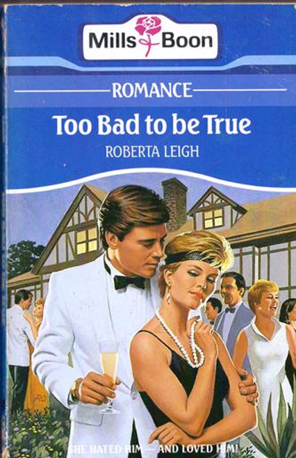 Mills & Boon / Too Bad to be True Mills & Boon / Too Bad to be True
