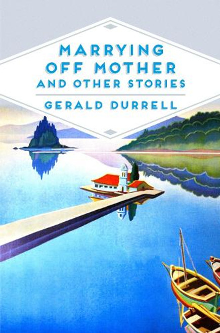 Gerald Durrell / Marrying Off Mother and Other Stories