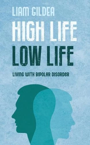 Liam Gildea / High Life Low Life: Living with bipolar disorder