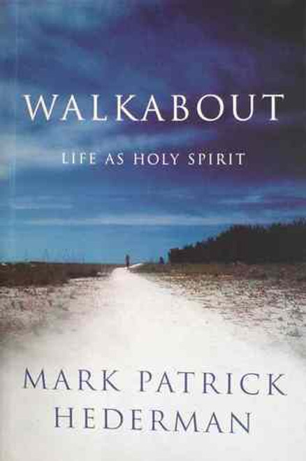 Mark Patrick Hederman / Walkabout: Life As Holy Spirit