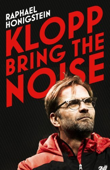 Raphael Honigstein / Klopp: Bring the Noise (Large Paperback)