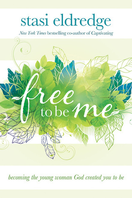 Stasi Eldredge / Free to Be Me: Becoming the Young Woman God Created You to Be (Large Paperback)