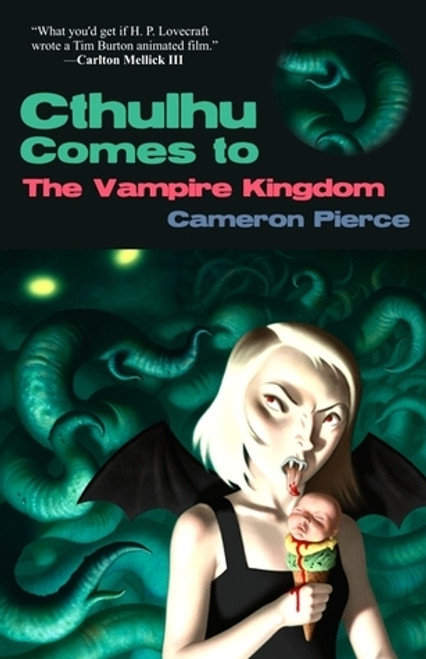 Cameron Pierce / Cthulhu Comes to the Vampire Kingdom (Large Paperback)
