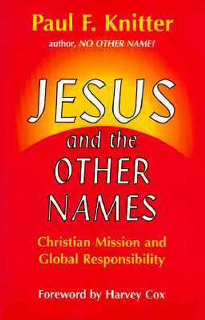 Paul F. Knitter / Jesus and the Other Names: Christian Mission and Global Responsibility (Large Paperback)