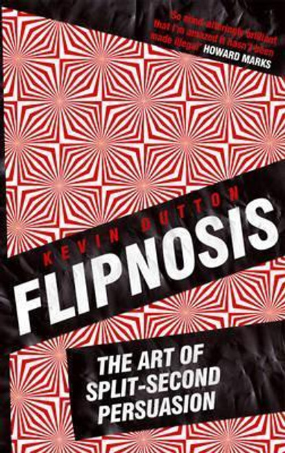 Kevin Dutton / Flipnosis: The Art of Split-Second Persuasion (Large Paperback)