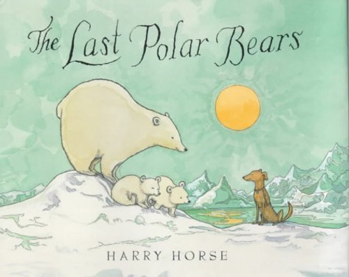 Harry Horse / The Last Polar Bears (Children's Coffee Table book)