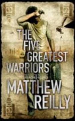 Matthew Reilly / The Five Greatest Warriors (Hardback)