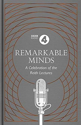 Remarkable Minds: A Celebration of the Reith Lectures (Hardback)