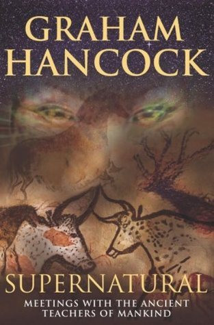 Graham Hancock / Supernatural: Meetings with the Ancient Teachers of Mankind (Hardback)