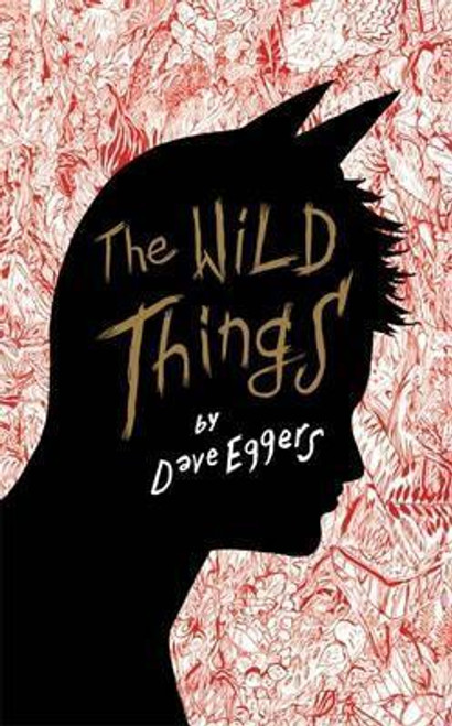 Dave Eggers / Wild Things (Hardback)