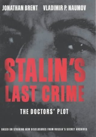Jonathan Brent , Vladimir P. Naumov / STALIN'S LAST CRIME. The Doctor's Plot (Hardback)