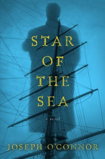 Joseph O'Connor / Star of the Sea (Hardback)