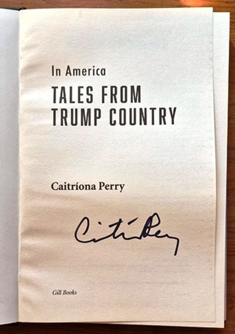 Caitriona Perry / In America: Tales from Trump Country (Signed by the Author) (Hardback)