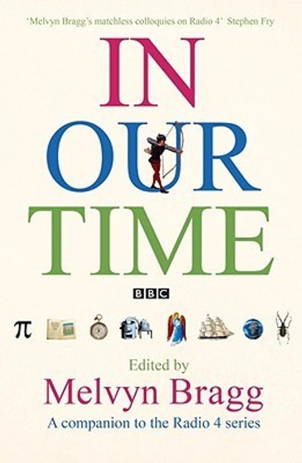 Melvyn Bragg / In Our Time: A Companion to the Radio 4 Series (Hardback)