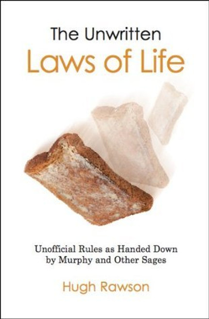 Hugh Rawson / The Unwritten Laws of Life: Unofficial Rules Handed Down by Murphy and Other Sages (Hardback)