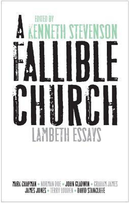 Kenneth Stevenson / A Fallible Church: Lambeth Essays