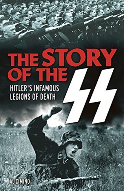 Al Cimino / The Story of the SS: Hitler’s Infamous Legions of Death