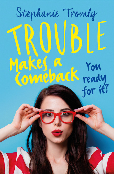 Stephanie Tromly / Trouble Makes a Comeback