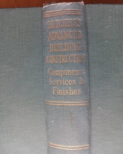 Denzil Nield - Mitchell's Advanced Building Construction ( Components , Services and Finishes)  - HB Revised 1959 Edition