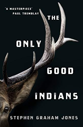 Stephen Graham Jones / The Only Good Indians