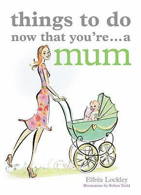 Elfrea Lockley / Things To Do Now That You're A Mum