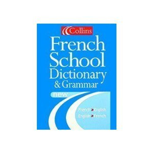 Collins Dictionary and Grammar - Collins French School Dictionary and Grammar