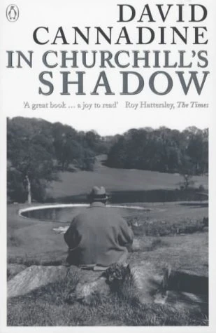 David Cannadine / In Churchill's Shadow : Confronting the Past in Modern Britain