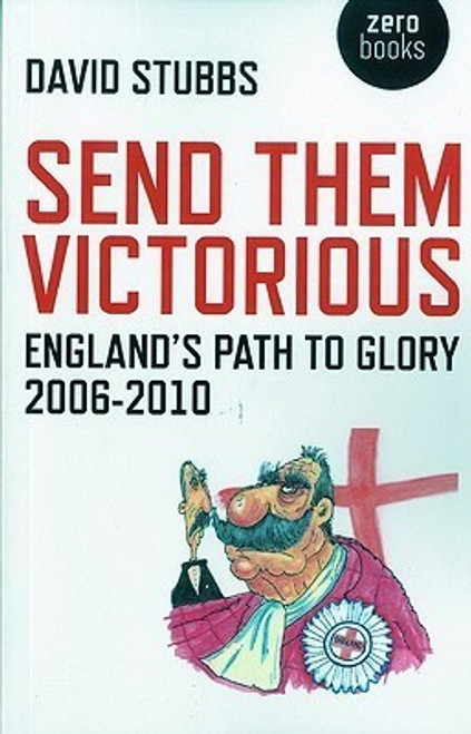 David Stubbs / Send Them Victorious: England's Path to Glory 2006-2010 (Large Paperback)