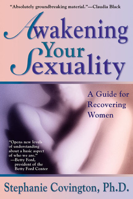 Stephanie S. Covington / Awakening Your Sexuality: A Guide for Recovering Women (Large Paperback)