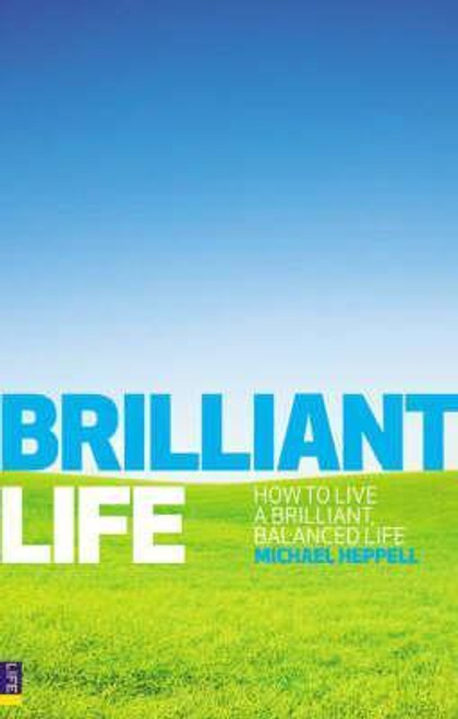 Michael Heppell / Brilliant Life: How To Live A Brilliant, Balanced Life (Large Paperback)