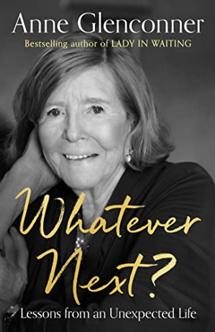 Anne Glenconner / Whatever Next?: Lessons from an Unexpected Life (Large Paperback)