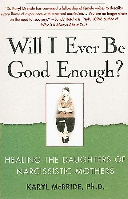 Karyl McBride / Will I Ever Be Good Enough?: Healing the Daughters of Narcissistic Mothers (Large Paperback)