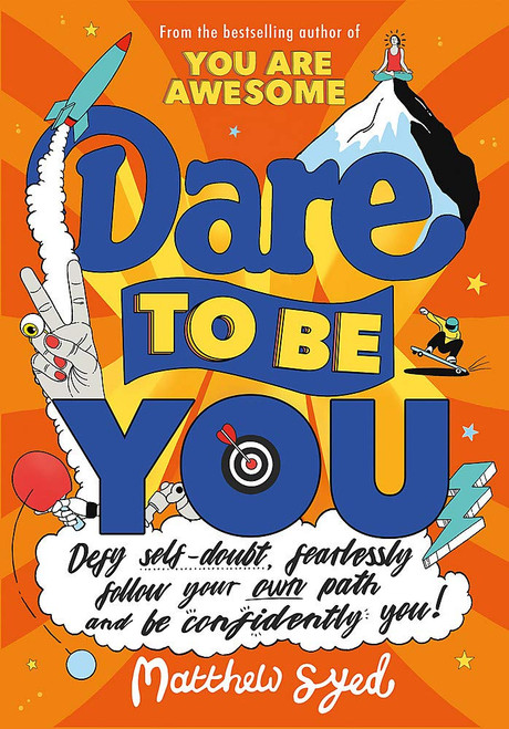 Matthew Syed / Dare to Be You: Defy Self-Doubt, Fearlessly Follow Your Own Path and Be Confidently You! (Large Paperback)