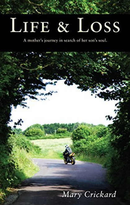 Mary Crickard / Life & Loss : A mother’s journey in search of her son’s soul (Large Paperback)