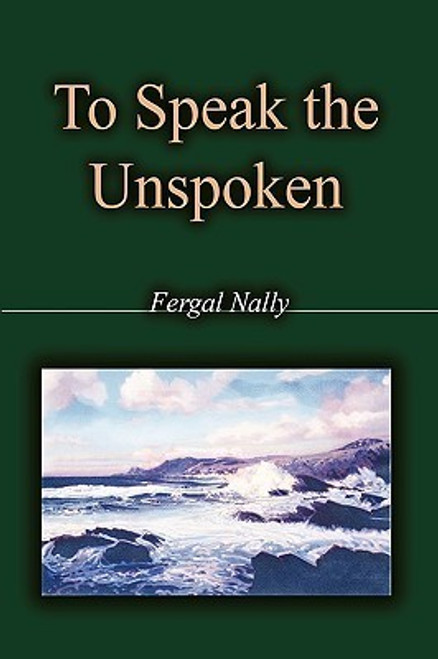 Fergal Nally / To Speak the Unspoken (Large Paperback)