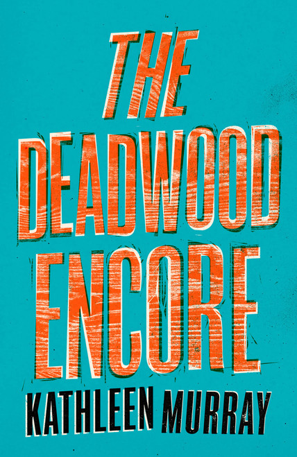 Kathleen Murray / The Deadwood Encore (Large Paperback)