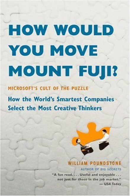 William Poundstone / How Would You Move Mount Fuji? Microsoft's Cult of the Puzzle--How the World's Smartest Companies Select the Most Creative Thinkers (Large Paperback)