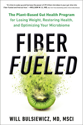 Will Bulsiewicz / Fiber Fueled: The Plant-Based Gut Health Program for Losing Weight, Restoring Your Health, and Optimizing Your Microbiome (Hardback)