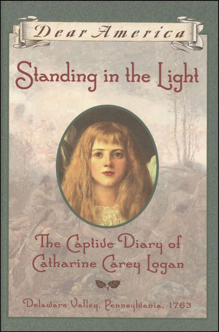 Mary Pope Osborne / Standing in the Light: The Captive Diary of Catharine Carey Logan, Delaware Valley, Pennsylvania, 1763 (Hardback)
