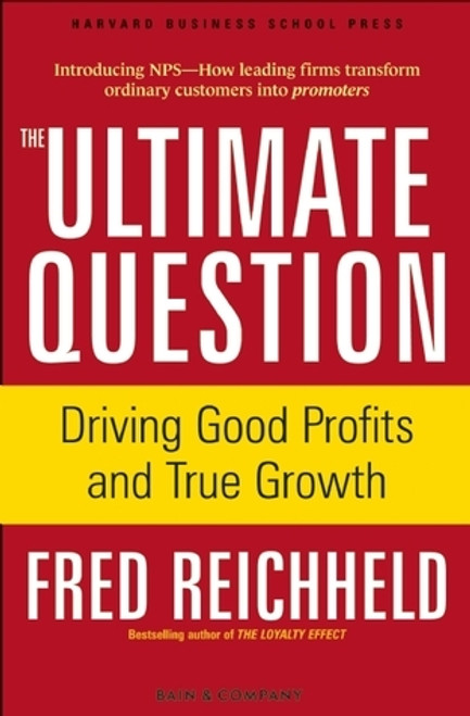 Fred Reichheld / The Ultimate Question: Driving Good Profits and True Growth (Hardback)