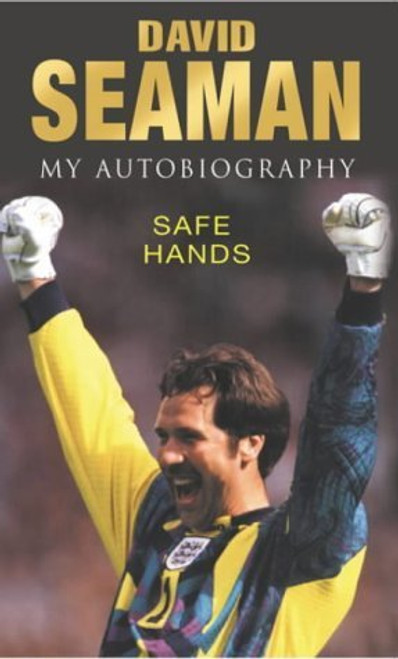 David Seaman / Safe Hands : My Autobiography (Hardback)