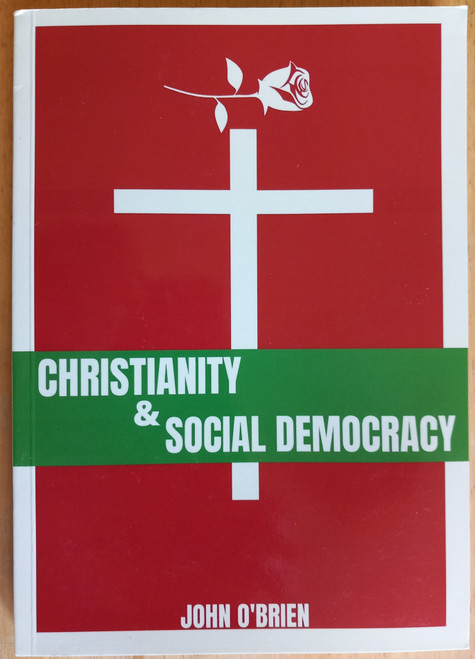 John O'Brien - Christianity & Social Democracy - PB - BRAND NEW SIGNED