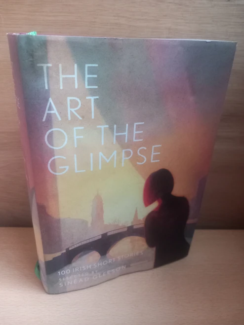 Sinéad Gleeson ( Editor)  - The Art of the Glimpse : 100 Irish Short Stories- HB - 2020