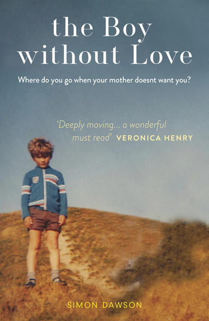 Simon Dawson / The Boy Without Love : A Memoir