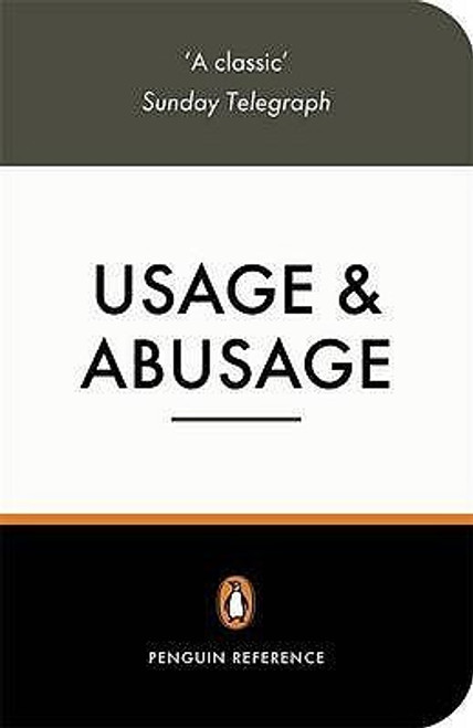 Eric Partridge / Usage and Abusage: A Guide to Good English