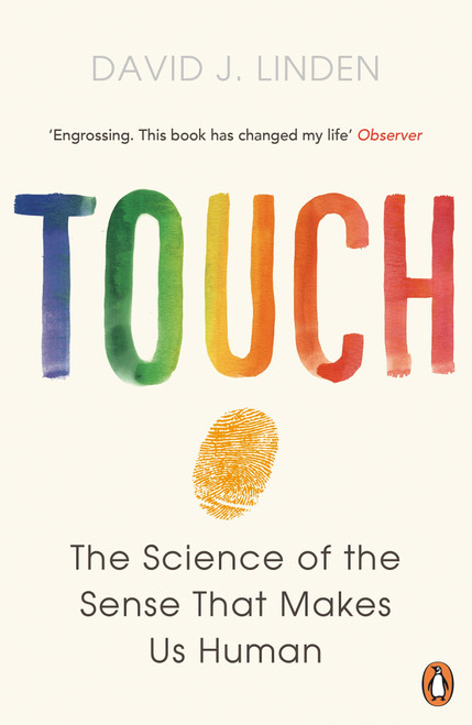 David J. Linden / Touch: The Science Of The Sense That Makes Us Human