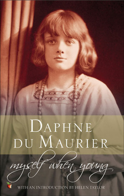 Daphne du Maurier / Myself When Young: The Shaping of a Writer Daphne du Maurier / Myself When Young: The Shaping of a Writer
