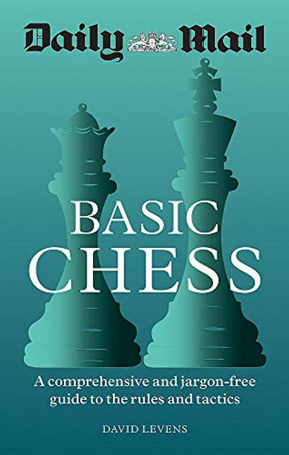 Daily Mail / Daily Mail Basic Chess: A comprehensive and jargon-free guide to the rules and tactics