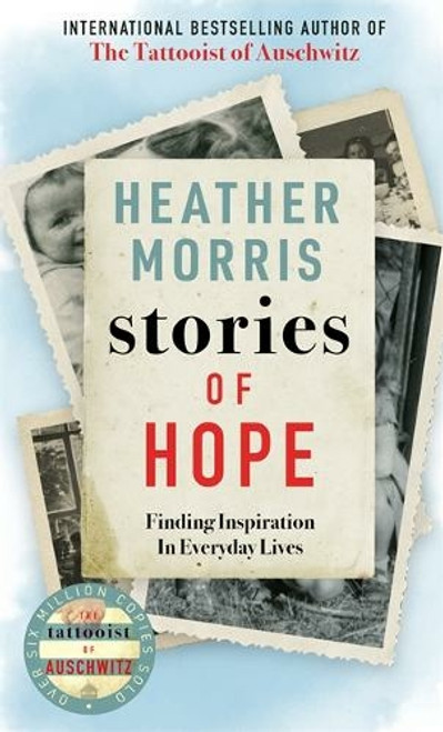 Heather Morris - Stories of Hope : Finding Inspiration in Everyday Lives - HB - SIGNED 